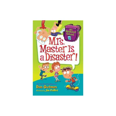 My Weirdest School #8: Mrs. Master Is a Disaster! - by Dan Gutman (Paperback)