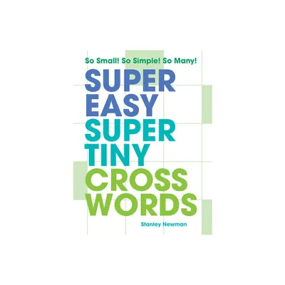 Super Easy Super Tiny Crosswords - by Stanley Newman (Paperback)