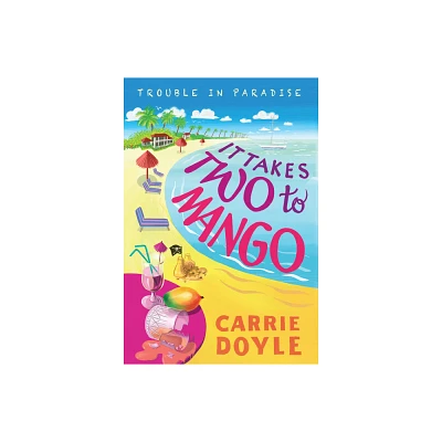 It Takes Two to Mango - (Trouble in Paradise!) by Carrie Doyle (Paperback)