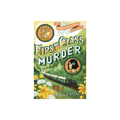 First Class Murder - (A Murder Most Unladylike Mystery) by Robin Stevens (Paperback)