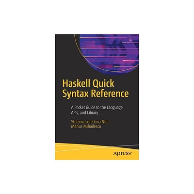 Haskell Quick Syntax Reference - by Stefania Loredana Nita & Marius Mihailescu (Paperback)