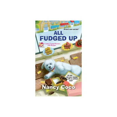 All Fudged Up - (Candy-Coated Mystery) by Nancy Coco (Paperback)