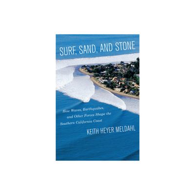 Surf, Sand, and Stone - by Keith Heyer Meldahl (Paperback)