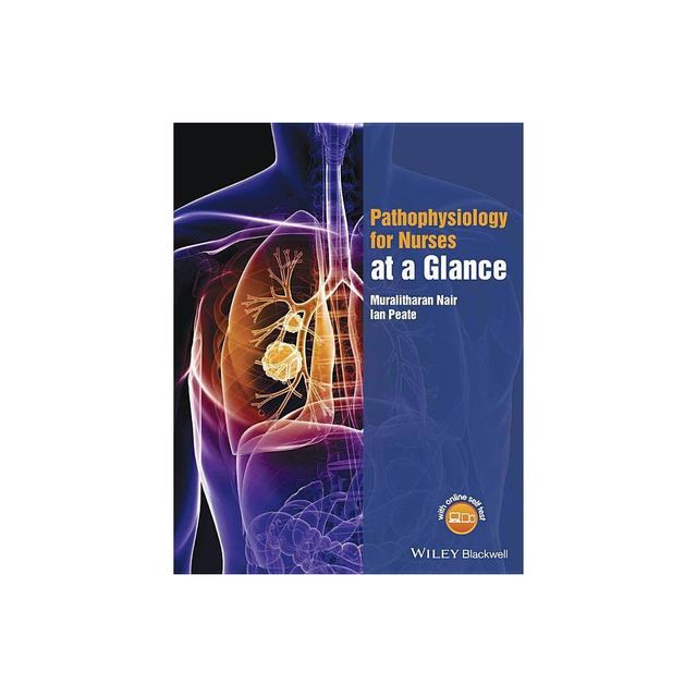 Pathophysiology for Nurses at a Glance - (At a Glance (Nursing and Healthcare)) by Muralitharan Nair & Ian Peate (Paperback)