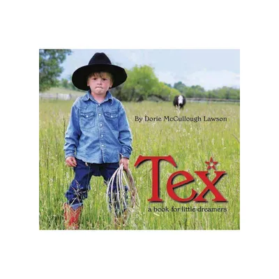 Tex - by Dorie McCullough Lawson (Hardcover)