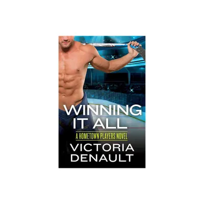 Winning It All - (Hometown Players) by Victoria Denault (Paperback)