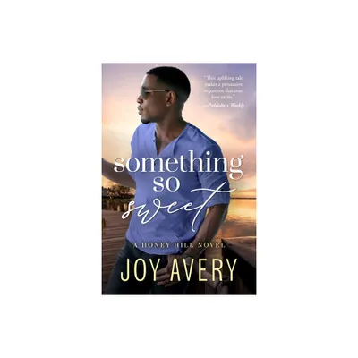 Something So Sweet - (Honey Hill) by Joy Avery (Paperback)