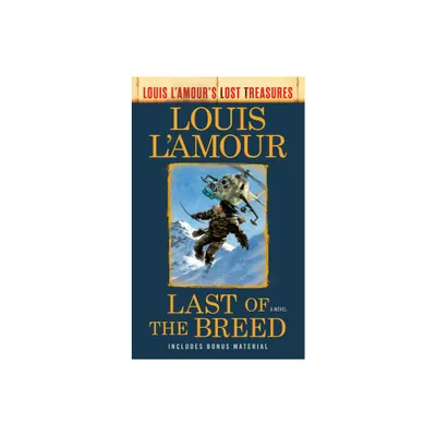 Last of the Breed (Louis lAmours Lost Treasures) - (Louis LAmours Lost Treasures) by Louis LAmour (Paperback)