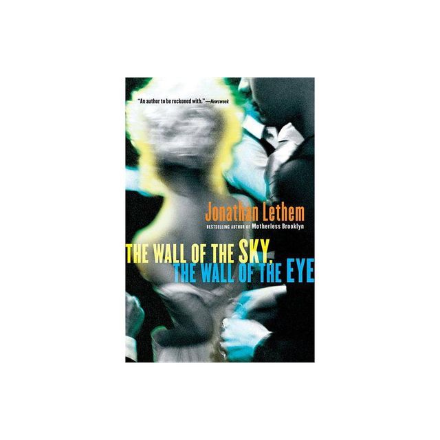 The Wall of the Sky, the Wall of the Eye - by Jonathan Lethem (Paperback)