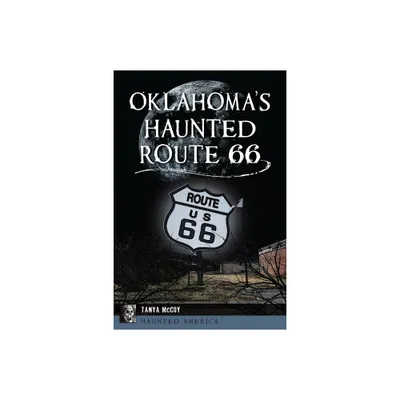 Oklahomas Haunted Route 66 - (Haunted America) by Tanya McCoy (Paperback)