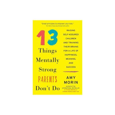 13 Things Mentally Strong Parents Dont Do - by Amy Morin (Paperback)