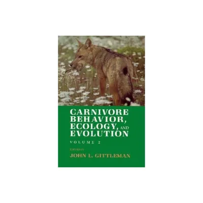 Carnivore Behavior, Ecology, and Evolution - (Carnivore Behavior, Ecology, & Evolution) by John L Gittleman (Paperback)