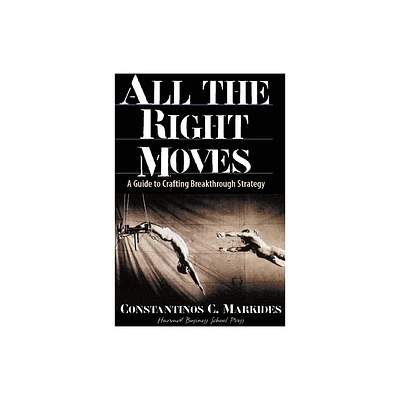 All the Right Moves - by Constantinos Markides (Hardcover)