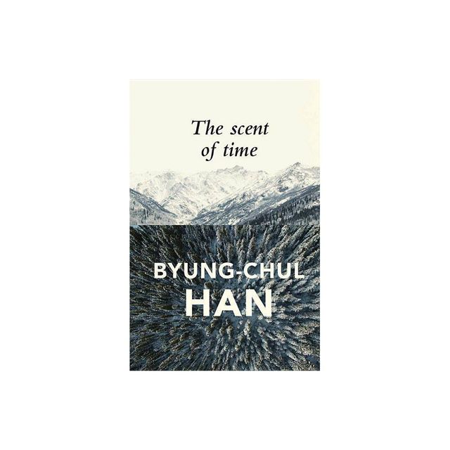 The Scent of Time - by Byung-Chul Han (Paperback)