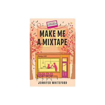 Make Me a Mixtape - by Jennifer Whiteford (Paperback)