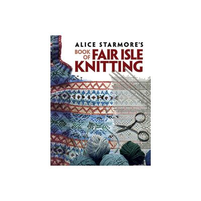 Alice Starmores Book of Fair Isle Knitting - (Dover Crafts: Knitting) (Paperback)