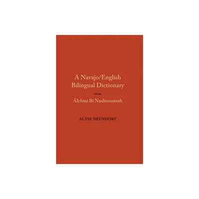 A Navajo/English Bilingual Dictionary - by Alyse Neundorf (Hardcover)