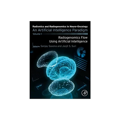 Radiomics and Radiogenomics in Neuro-Oncology - by Sanjay Saxena & Jasjit Suri (Paperback)