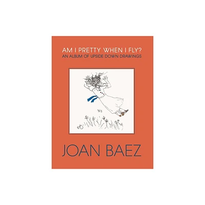 Am I Pretty When I Fly? - by Joan Baez (Hardcover)