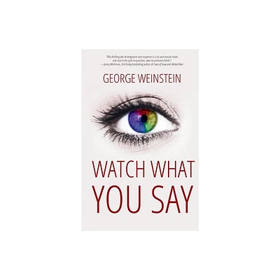 Watch What You Say - by George Weinstein (Paperback)