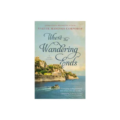 Where the Wandering Ends - by Yvette Manessis Corporon (Paperback)