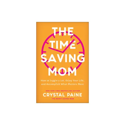 The Time-Saving Mom - by Crystal Paine (Hardcover)