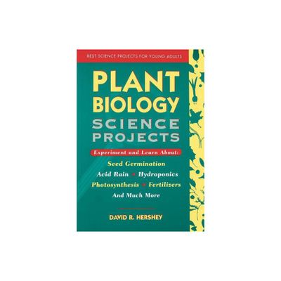 Plant Biology Science Projects - (Best Science Projects for Young Adults) by David R Hershey (Paperback)