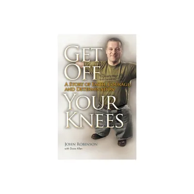 Get Off Your Knees - (New York State) by John Robinson (Paperback)