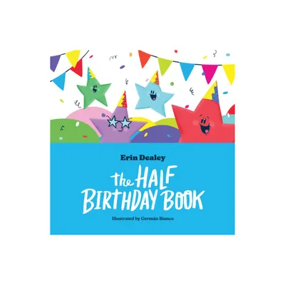 The Half Birthday Book - by Erin Dealey (Hardcover)