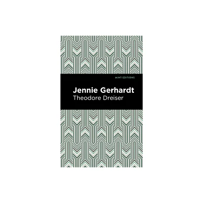 Jennie Gerhardt - (Mint Editions (Literary Fiction)) by Theodore Dreiser (Hardcover)