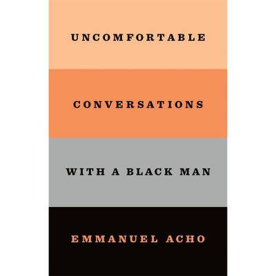 Uncomfortable Conversations with a Black Man - by Emmanuel Acho (Paperback)