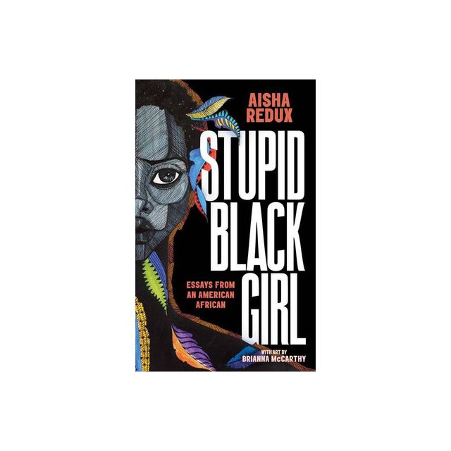 Stupid Black Girl - by Aisha Redux (Paperback)