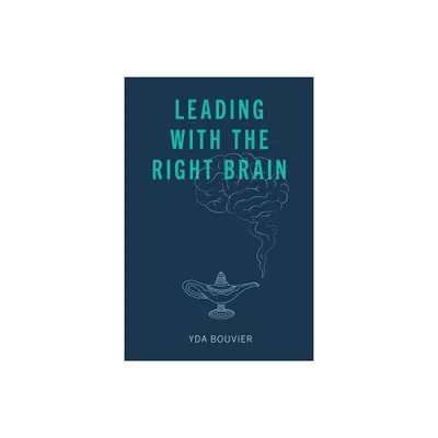 Leading with the Right Brain - by Yda Bouvier (Paperback)