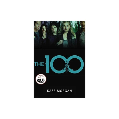 The 100 - by Kass Morgan (Paperback)