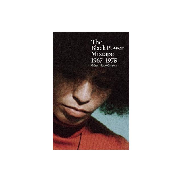 The Black Power Mixtape 1967-1975 - by Gran Olsson (Paperback)