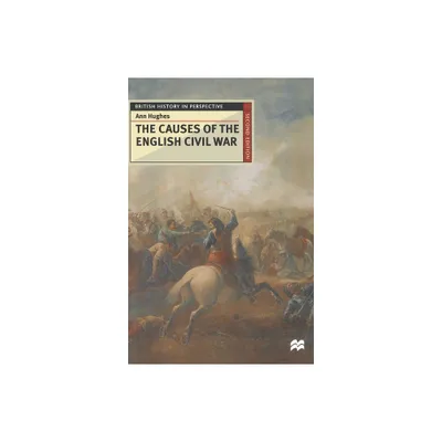 The Causes of the English Civil War - (British History in Perspective) 2nd Edition by A Hughes (Paperback)