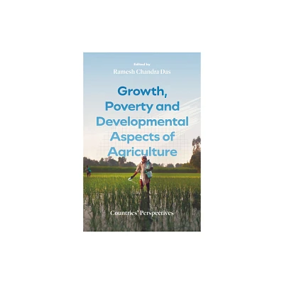 Growth, Poverty and Developmental Aspects of Agriculture - by Ramesh Chandra Das (Hardcover)