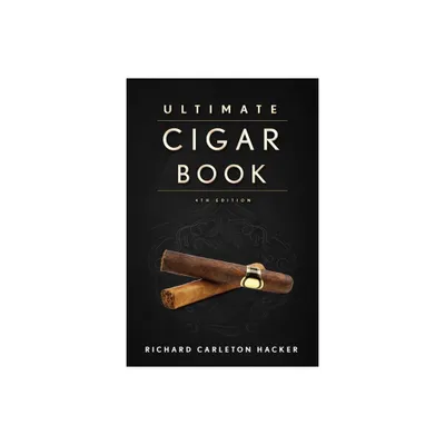 The Ultimate Cigar Book - 4th Edition by Richard Carleton Hacker (Hardcover)