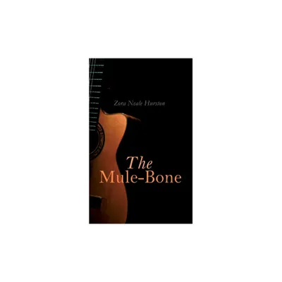 The Mule-Bone - by Zora Neale Hurston (Paperback)