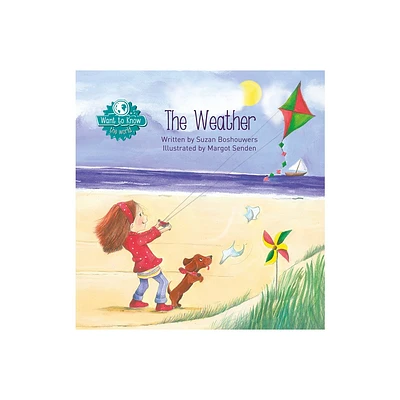 The Weather - (Want to Know) by Suzan Boshouwers (Hardcover)