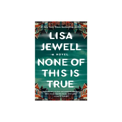 None of This Is True - by Lisa Jewell (Hardcover)