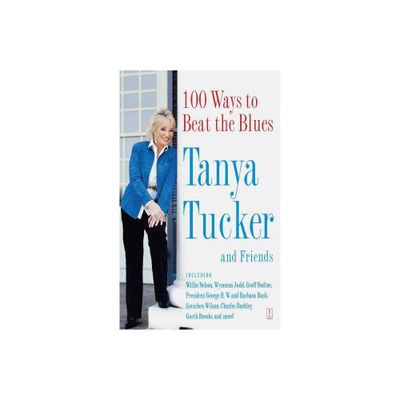 100 Ways to Beat the Blues - by Tanya Tucker (Paperback)