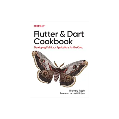 Flutter and Dart Cookbook - by Richard Rose (Paperback)