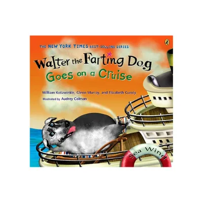 Walter the Farting Dog Goes on a Cruise - by William Kotzwinkle & Glenn Murray & Elizabeth Gundy (Paperback)