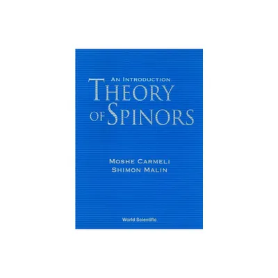 Theory of Spinors - by Moshe Carmeli & Shimon Malin (Paperback)