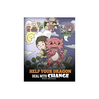 Help Your Dragon Deal With Change - (My Dragon Books) by Steve Herman (Paperback)