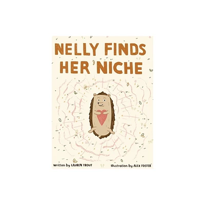 Nelly Finds Her Niche - by Lauren Trout & Alex Foster (Hardcover)