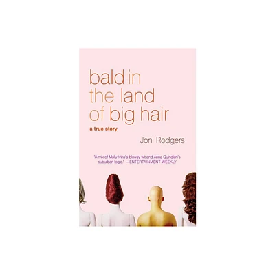 Bald in the Land of Big Hair - by Joni Rodgers (Paperback)