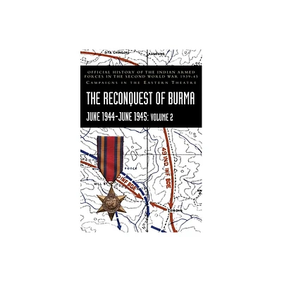 THE RECONQUEST OF BURMA June 1944-June 1945