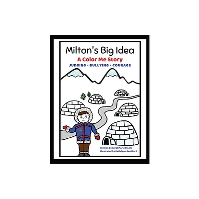 Miltons Big Idea - (Little Life Lessons by Carol Marie Figoni) by Carol Marie Figoni (Paperback)